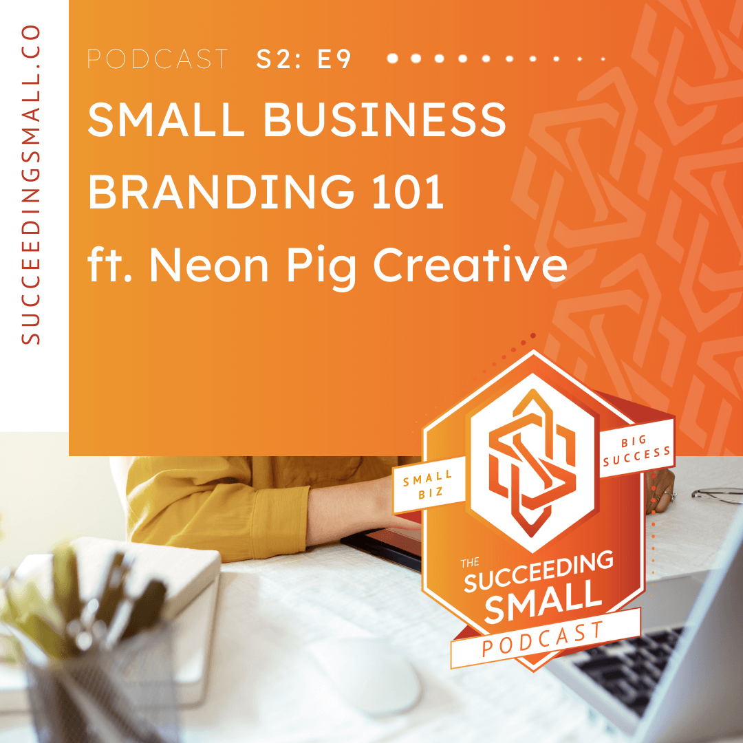 Blog Graphic that Displays the Title "Small Business Branding 101 ft. Neon Pig Creative"