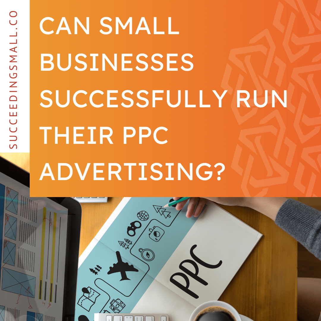 Image featuring PPC ideas that highlights the blog title "Can Small Businesses Successfully Run Their PPC Advertising?"